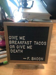 Give me breakfast tacos or give me death small marquee sign